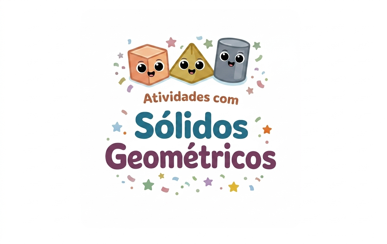 ATIVIDADES COM SÓLIDOS GEOMÉTRICOS